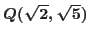 $\mathbb Q(\sqrt{2},\sqrt{5})$