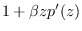 $1+\beta zp'(z)$
