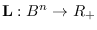 $\mathbf{L}: \mathbb{B}^n\to\mathbb{R}_+$