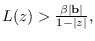 $L(z)>\frac{\beta\vert\mathbf{b}\vert}{1-\vert z\vert},$