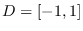 $\mathbb{D} = [-1,1]$