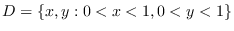$D = \left\{ {x, y: 0 < x < 1, 0 < y < 1} \right\}$